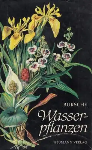 Buch: Wasserpflanzen, Bursche, E.-M. 1968, Neumann Verlag, gebraucht, gut