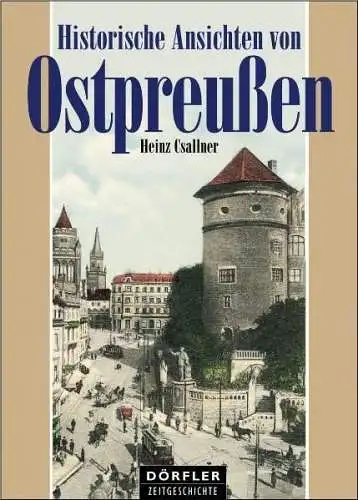 Buch: Historische Ansichten von Ostpreußen, Csallner, Heinz, 2004, Dörfler