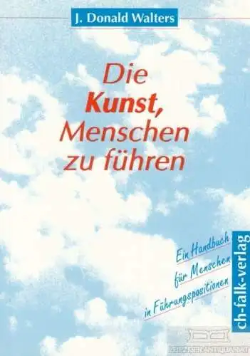 Buch: Die Kunst, Menschen zu führen, Walters, J. Donald. 1993, Ch. Falk Verlag