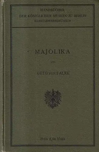 Buch: Majolika. Otto von Falke, 1907, Georg Reimer Verlag, Keramik, Tonware