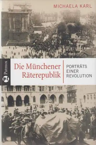 Buch: Die Münchener Räterepublik, Karl, Michaela. 2008, Patmos Verlag