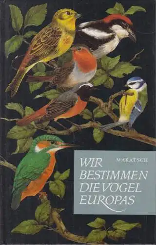 Buch: Wir bestimmen die Vögel Europas, Makatsch, Wolfgang. 1989, Neumann Verlag