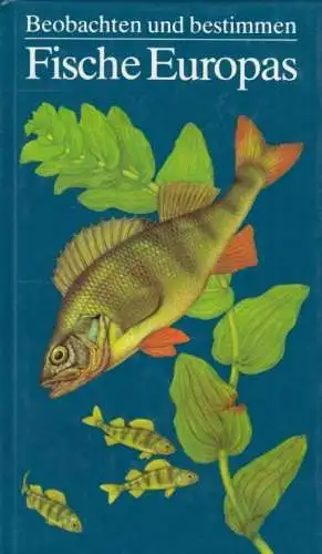 Buch: Fische Europas, Müller, Horst, Beobachten und bestimmen, 1987 Neumann Ver.
