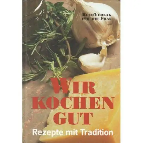 Buch: Wir kochen gut, Bodeit, Friderun. 2004, BuchVerlag für die Frau