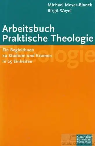 Buch: Arbeitsbuch Praktische Theologie, Meyer-Blanck, Michael / Weyel, Birgit
