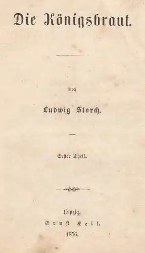 Buch: Die Königsbraut, Storch, Ludwig. 1856, Ernst Keil, gebraucht, mittelmäßig