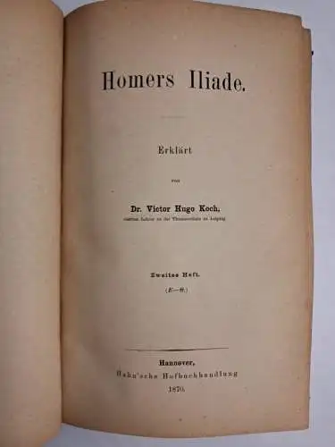 Buch: Homers Iliade. Erklärt von Dr. Victor Hugo Koch, Hahn'sche Hofbuchhandlung