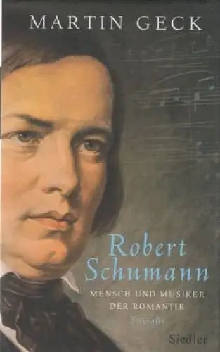 Buch: Robert Schumann, Geck, Martin. 2010, Siedler Verlag, gebraucht, sehr gut
