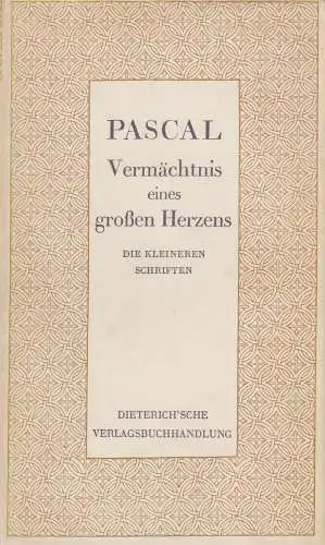 Sammlung Dieterich 16: Vermächtnis eines großen Herzens, Pascal, Blaise. 1938