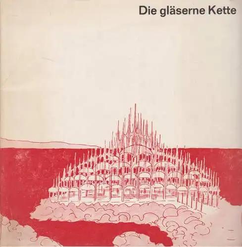 Ausstellungskatalog: Die gläserne Kette, Visionäre Architekturen, Bruno Taut