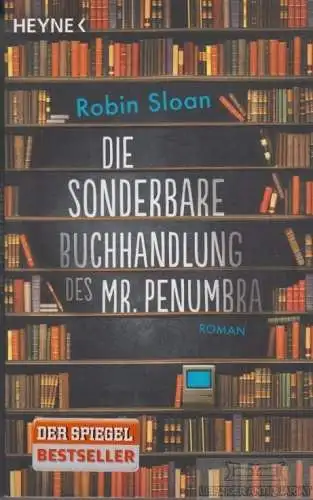 Buch: Die Sonderbare Buchhandlung des Mr. Penumbra, Sloan, Robin. Heyne, 2015