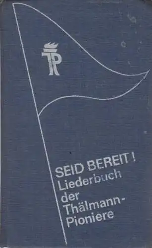 Buch: Seid Bereit! Liederbuch der Thälmann-Pioniere, 1977, Friedrich Hofmeister