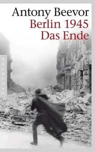 Buch: Berlin 1945. Das Ende, Beevor, Antony, 2012, Pantheon, gebraucht, gut