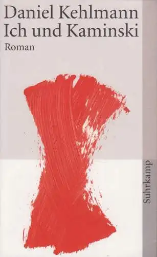 Buch: Ich und Kaminski, Roman. Kehlmann, Daniel, 2008, Suhrkamp Verlag