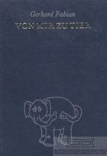 Buch: Von Mir zu Tier, Fabian, Gerhard. 1978, Paul List Verlag, gebraucht, gut