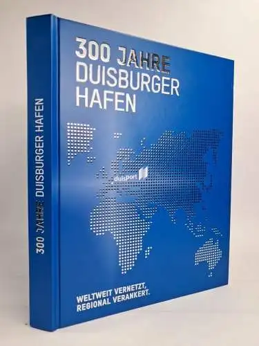 Buch: 300 Jahre Duisburger Hafen, Christiane Fritsche u.a., 2016, Geschichtsbüro