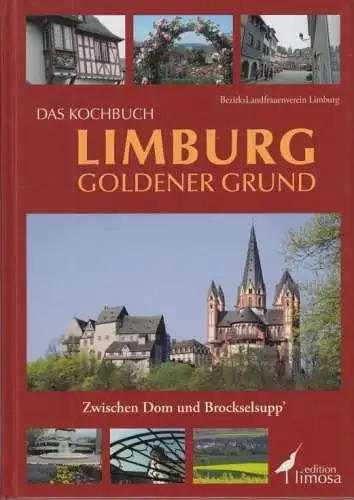 Buch: Das Kochbuch Limburg Goldener Grund, 2010, Zwischen Dom und Brockelsupp'