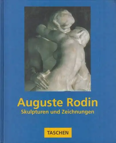 Buch: Auguste Rodin, Skulpturen und Zeichnungen, Neret, Gilles. 1993, Taschen
