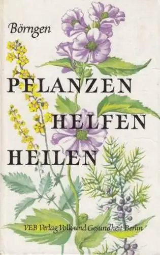 Buch: Pflanzen helfen heilen, Börngen, Siegfried. 1973, gebraucht, gut