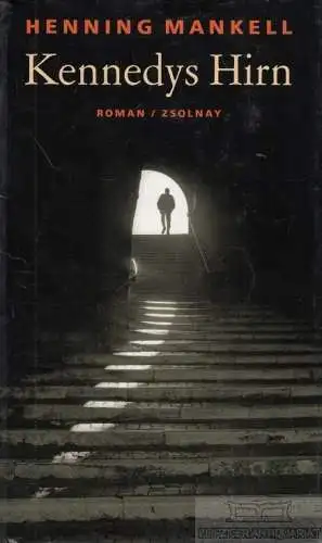 Buch: Kennedys Hirn, Mankell, Henning. 2006, Paul Zsolnay Verlag, Roman