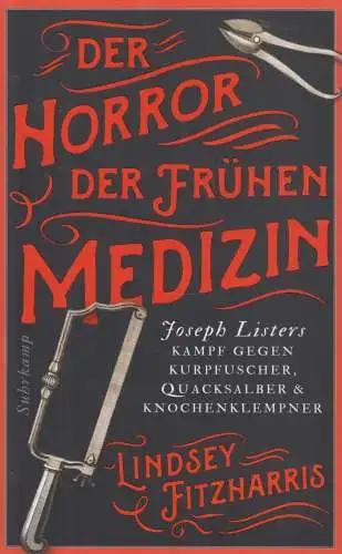 Buch: Der Horror der frühen Medizin, Fitzharris, Lindsey, 2018, Suhrkamp Verlag