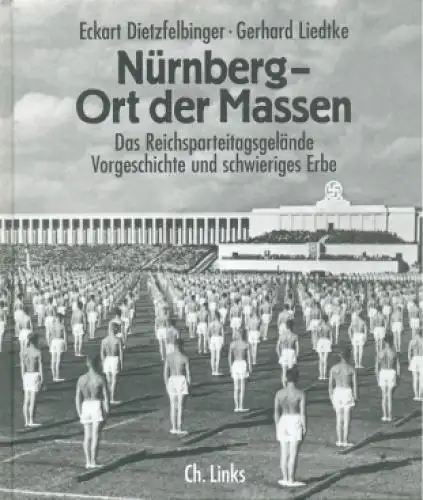 Buch: Nürnberg - Ort der Massen, Dietzfelbinger, Eckart, 2004, Ch. Links Verlag