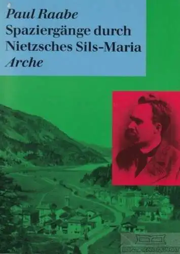 Buch: Spaziergänge durch Nietzsches Sils-Maria, Raabe, Paul. 2000, Arche Verlag