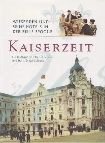 Buch: Kaiserzeit - Wiesbaden und seine Hotels in der Belle Epoque, 2006