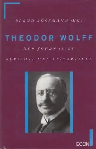 Buch: Theodor Wolff, Sösemann, Bernd. 1993, Econ Verlag, Der Journalist