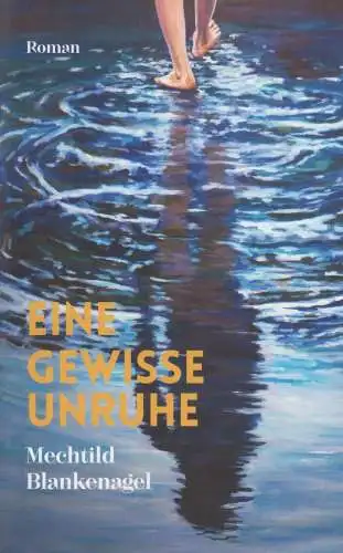 Buch: Eine gewisse Unruhe, Blankenagel, Mechtild, 2025, Mosses Schroeter Verlag