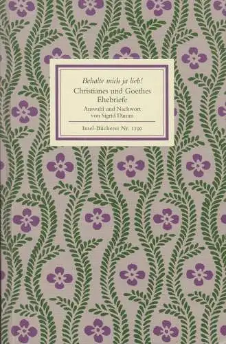 Insel-Bücherei 1190: Behalte mich ja lieb! Christianes und Goethes Ehebriefe
