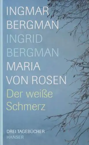 Buch: Der weiße Schmerz, Bergman, Ingmar u.a., Drei Tagebücher, 2007, Hanser
