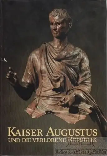 Buch: Kaiser Augustus und die verlorene Republik, Hofter, M. 1988
