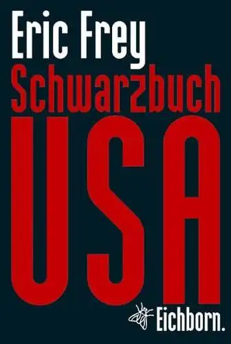 Buch: Schwarzbuch USA, Frey, Eric, 2004, Eichborn Verlag, gebraucht, sehr gut
