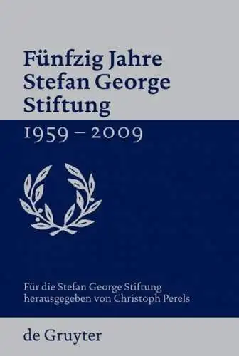 Buch: Fünfzig Jahre Stefan George Stiftung, Perels, Christoph, 2009, de Gruyter