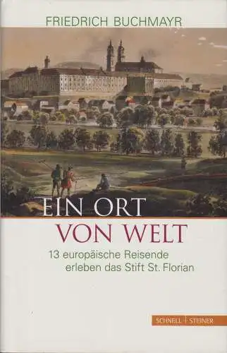 Buch: Ein Ort von Welt, Buchmayr, Friedrich, Schnell und Steiner, St. Florian