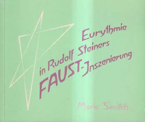 Buch: Eurythmie in Rudolf Steiners Faust-Inszenierung, Marie Savitch, 1978