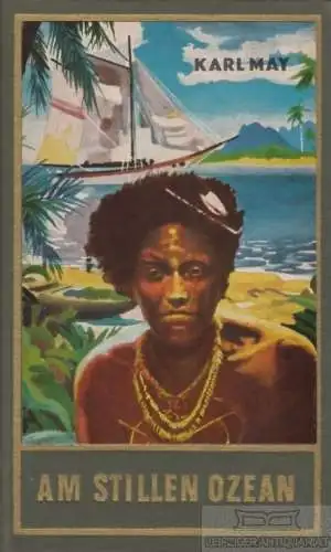 Buch: Am Stillen Ozean, May, Karl. Karl May's Gesammelte Werke, Karl-May-Verlag