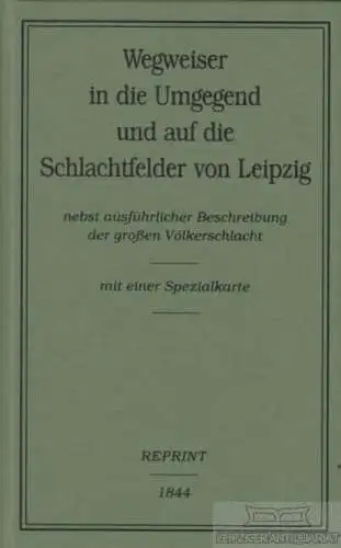 Buch: Wegweiser in die Umgegend und auf die Schlachtfelder von Leipzig