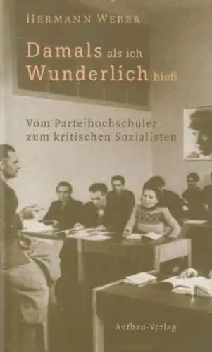 Buch: Damals, als ich Wunderlich hieß, Weber, Hermann. 2002, Aufbau-Verlag