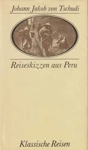 Buch: Reiseskizzen aus Peru. Tschudi, Johann Jakob von, Klassische Reisen, 1988