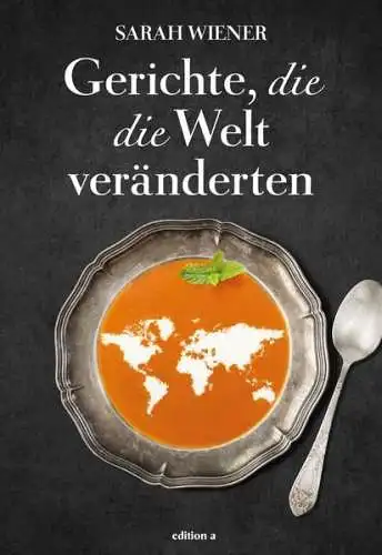 Buch: Gerichte, die die Welt veränderten, Wiener, Sarah, 2018, edition a