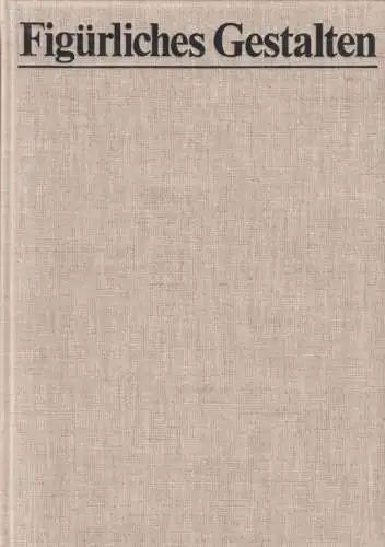 Buch: Figürliches Gestalten, Bammes, Gottfried. 1981, Verlag Volk und Wissen