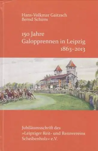 Buch: 150 Jahre Galopprennen in Leipzig 1863-2013, Gaitzsch. 2013, Eudora-Verlag