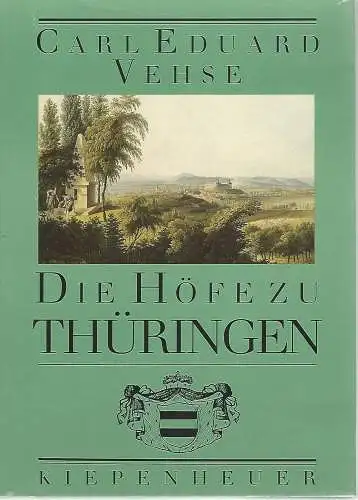 Buch: Die Höfe zu Thüringen, Vehse, Carl Eduard. 1994, Gustav Kiepenheuer Verlag