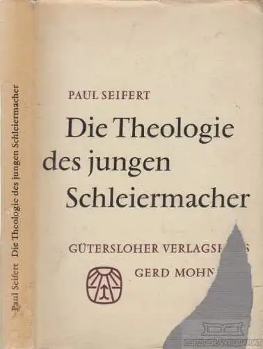 Buch: Die Theologie des jungen Schleiermacher, Seifert, Paul. 1960