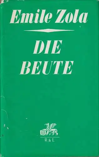Buch: Die Beute, Zola, Emile. Ges. Romane in Einzelbänden, 1972, gebraucht, gut