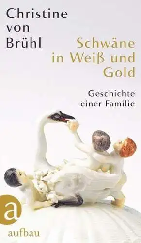 Buch: Schwäne in Weiß und Gold, Brühl, Christine von, 2021, Aufbau, sehr gut