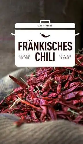 Buch: Fränkisches Chili, Reiche, Susanne, 2017, Ars vivendi, Kriminalroman