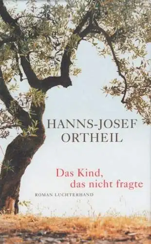 Buch: Das Kind, das nicht fragte, Ortheil, Hanns-Josef, 2012, gebraucht, gut